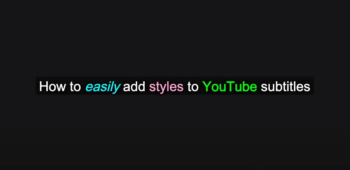 How to easily add styles to YouTube subtitles