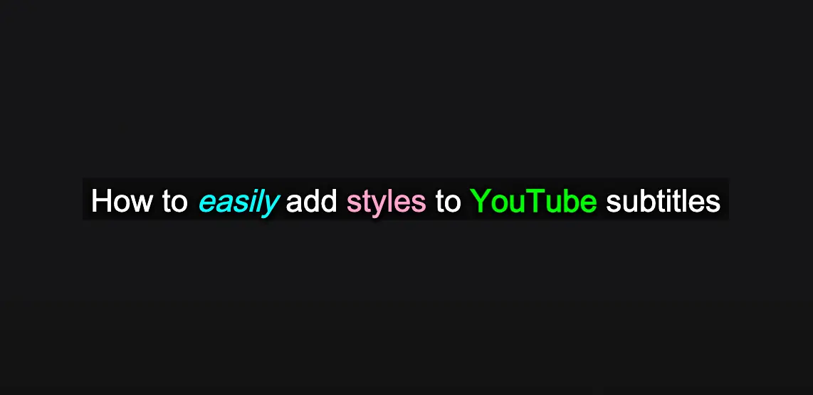 How to easily add styles to YouTube subtitles